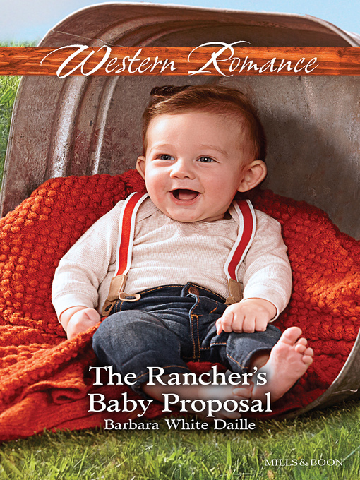 Title details for The Rancher's Baby Proposal by Barbara White Daille - Available